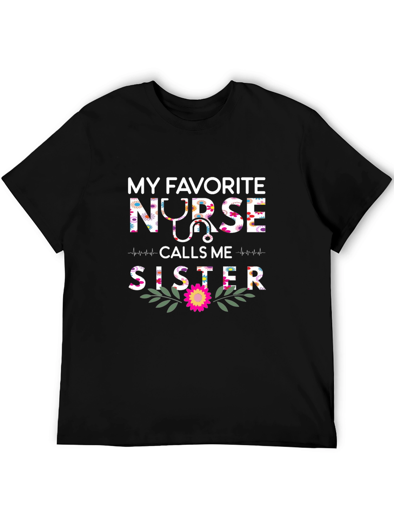 My Favorite Nurse Calls Me Sister T-Shirt