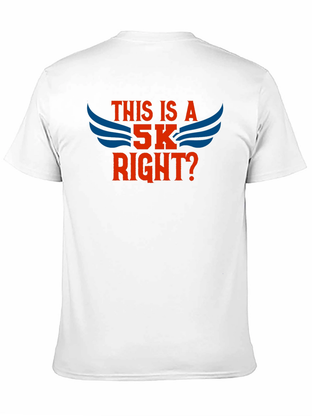 This Is A 5K Right? T-Shirt