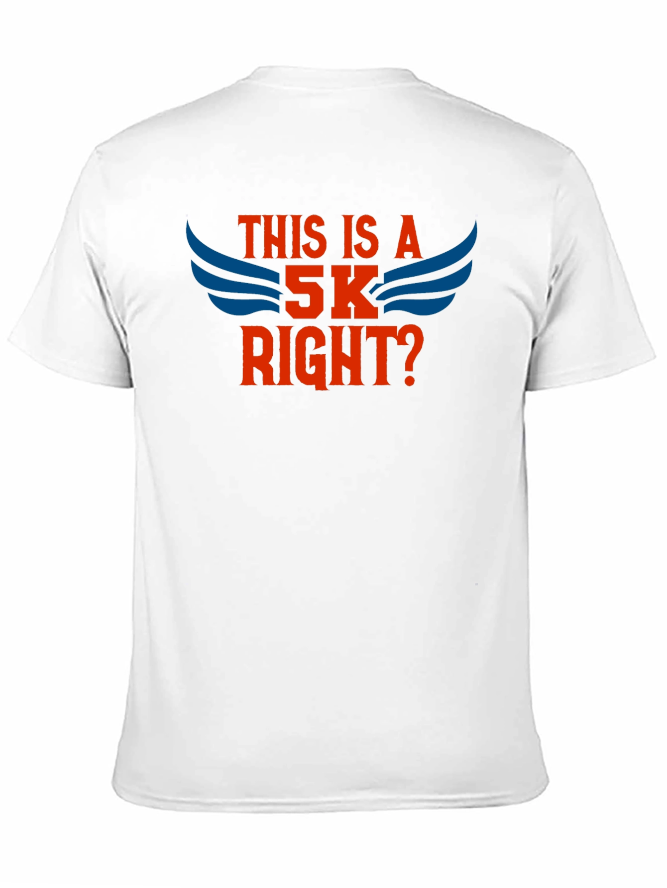 This Is A 5K Right? T-Shirt