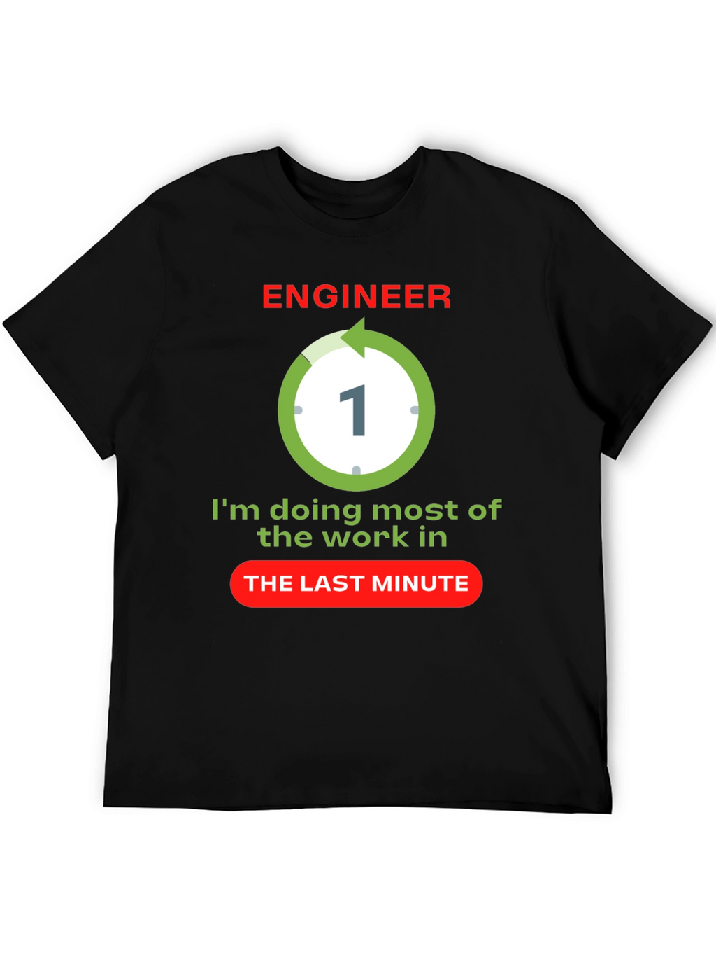 Engineer Last Minute T-Shirt