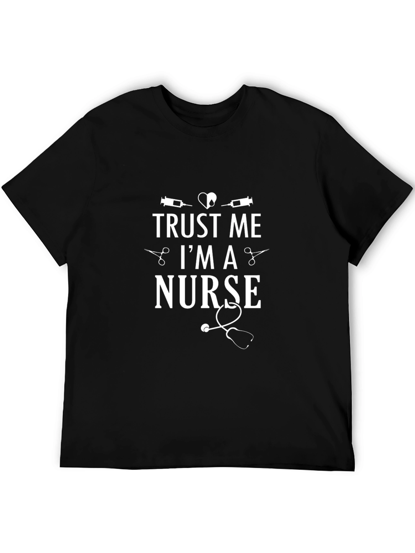 Trust Me Im A Nurse T-Shirt - Funny Medical Tee