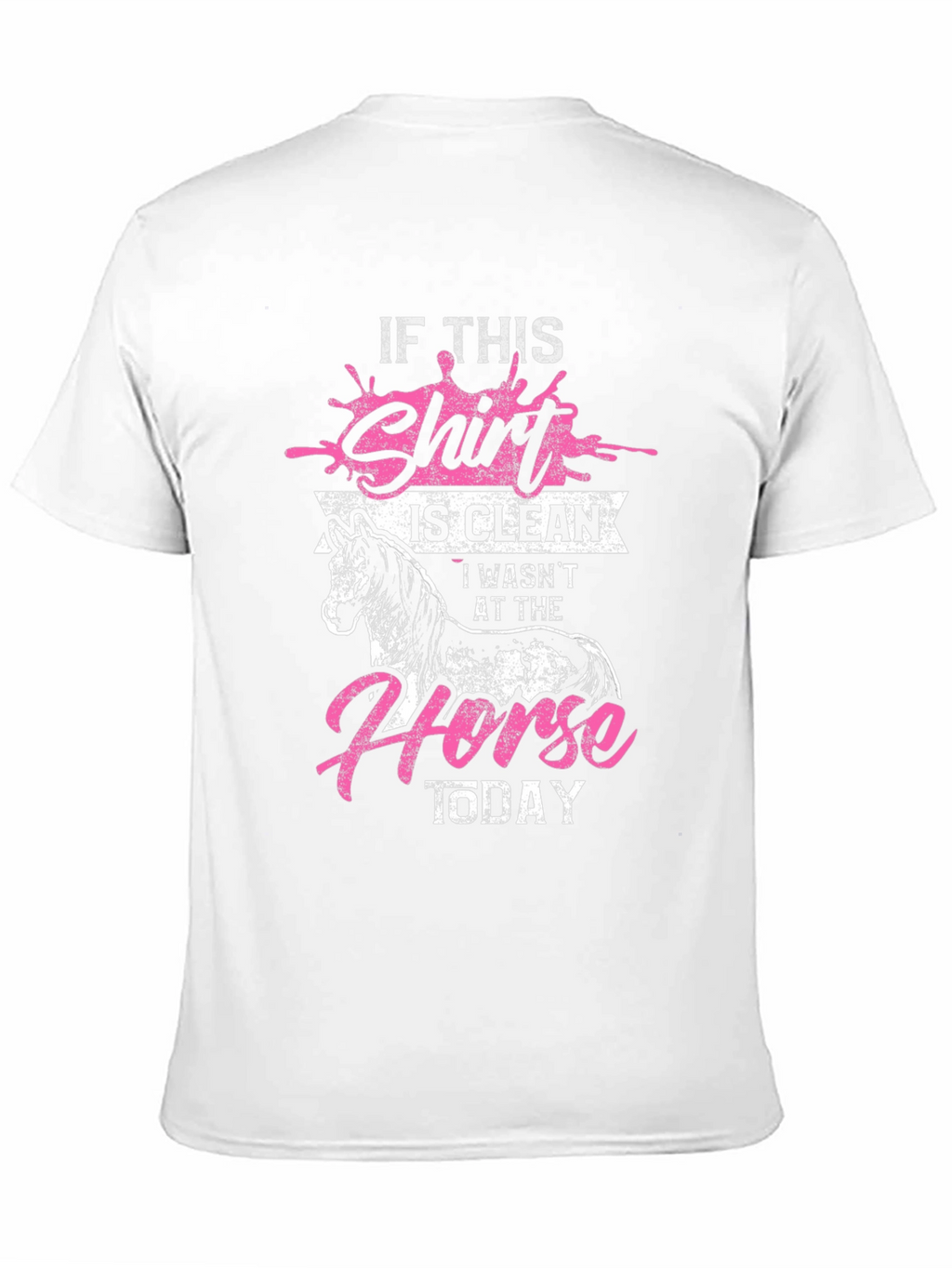 If This Shirt is Clean Horse Lover Tee