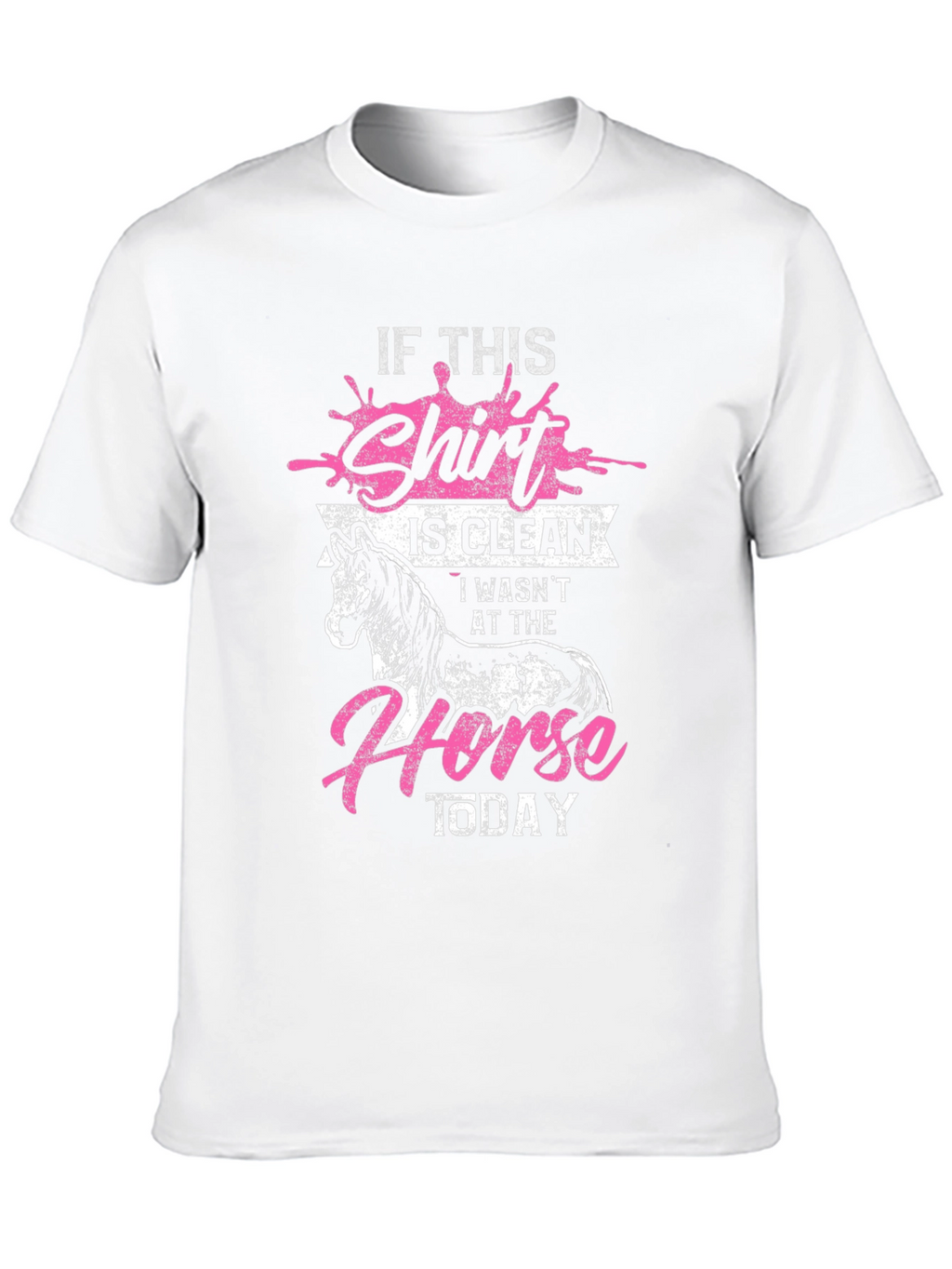 If This Shirt is Clean Horse Lover Tee