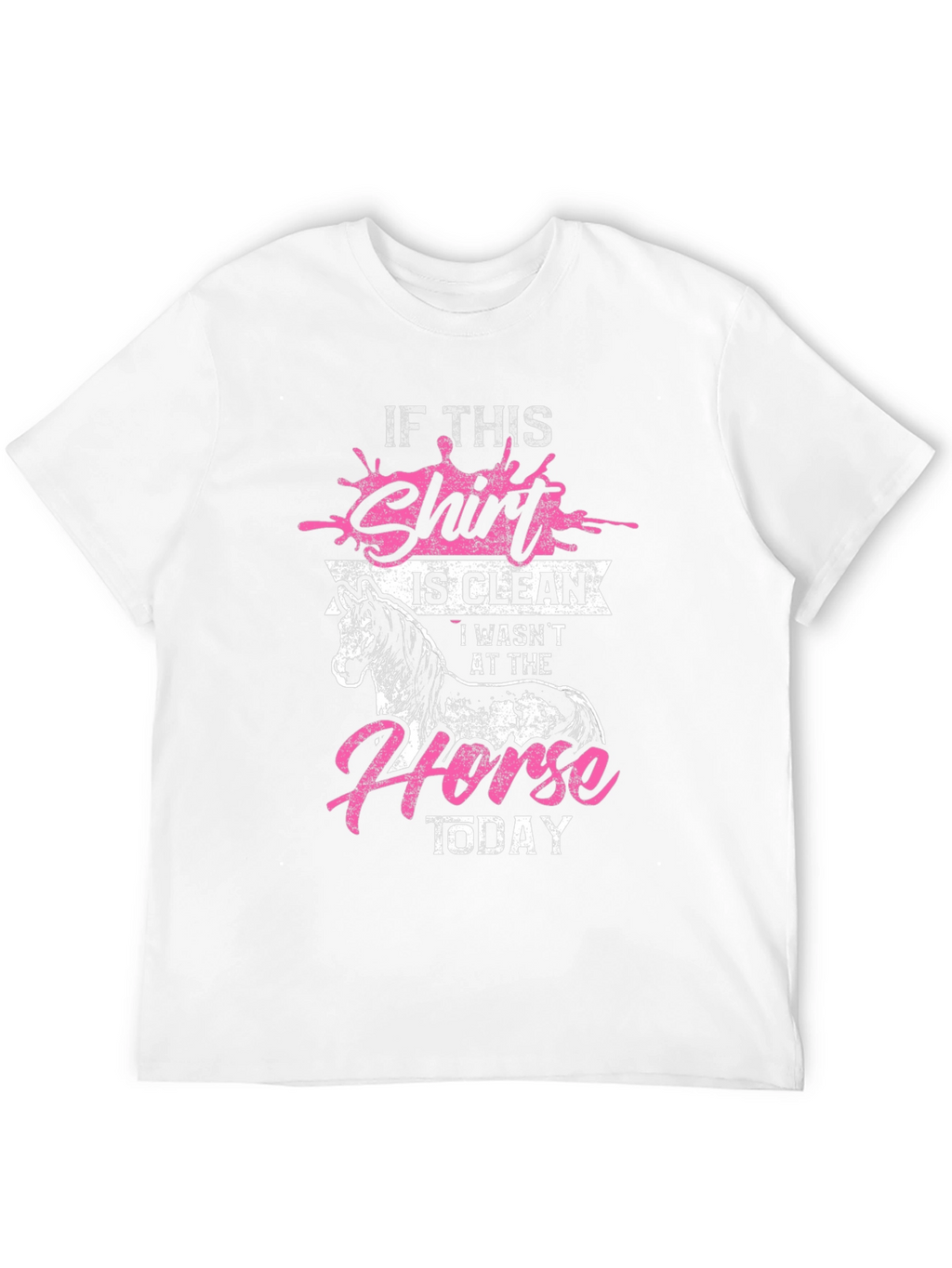 If This Shirt is Clean Horse Lover Tee