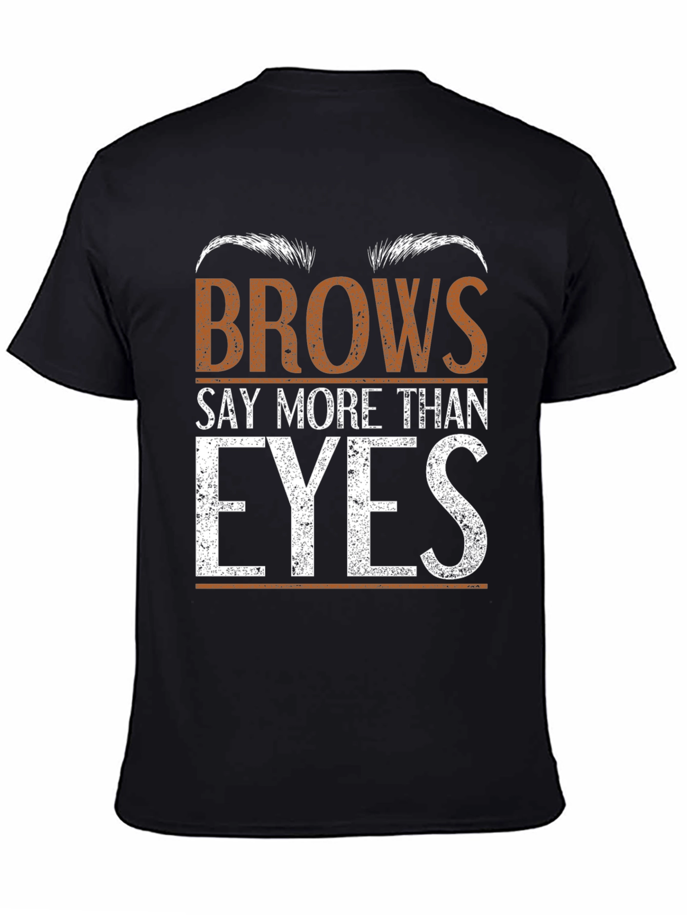 Brows Say More Than Eyes Graphic Tee