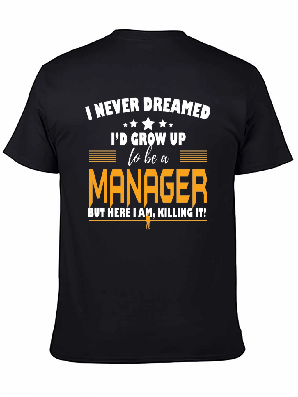 Funny Manager T-Shirt: Never Dreamed