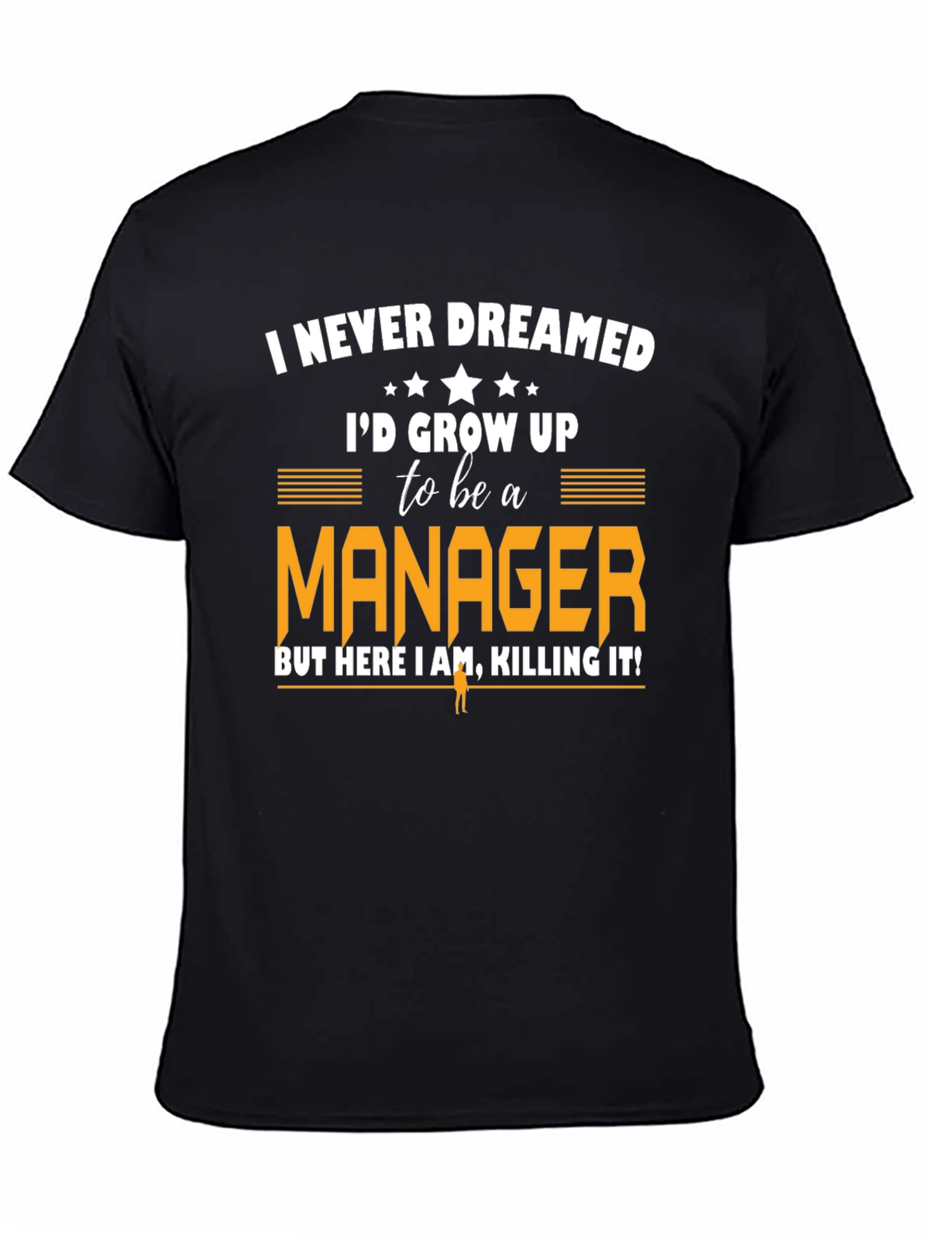 Funny Manager T-Shirt: Never Dreamed