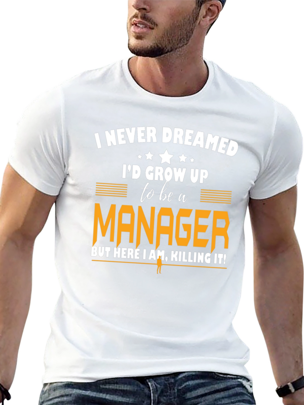 Funny Manager T-Shirt: Never Dreamed