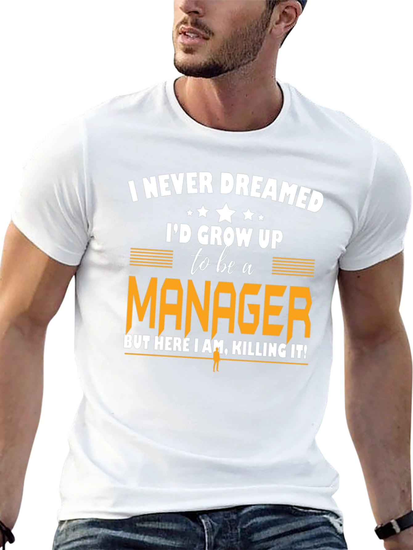 Funny Manager T-Shirt: Never Dreamed