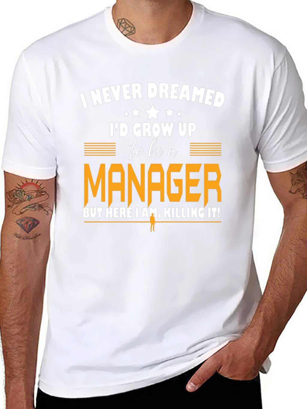 Funny Manager T-Shirt: Never Dreamed