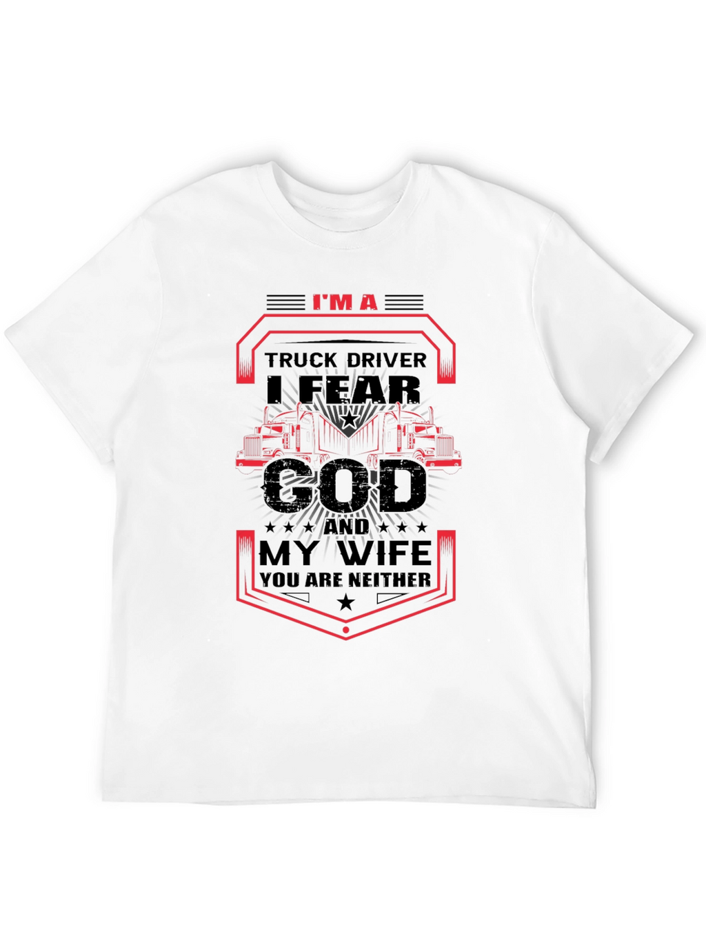 I Fear God and My Wife Trucker T-Shirt