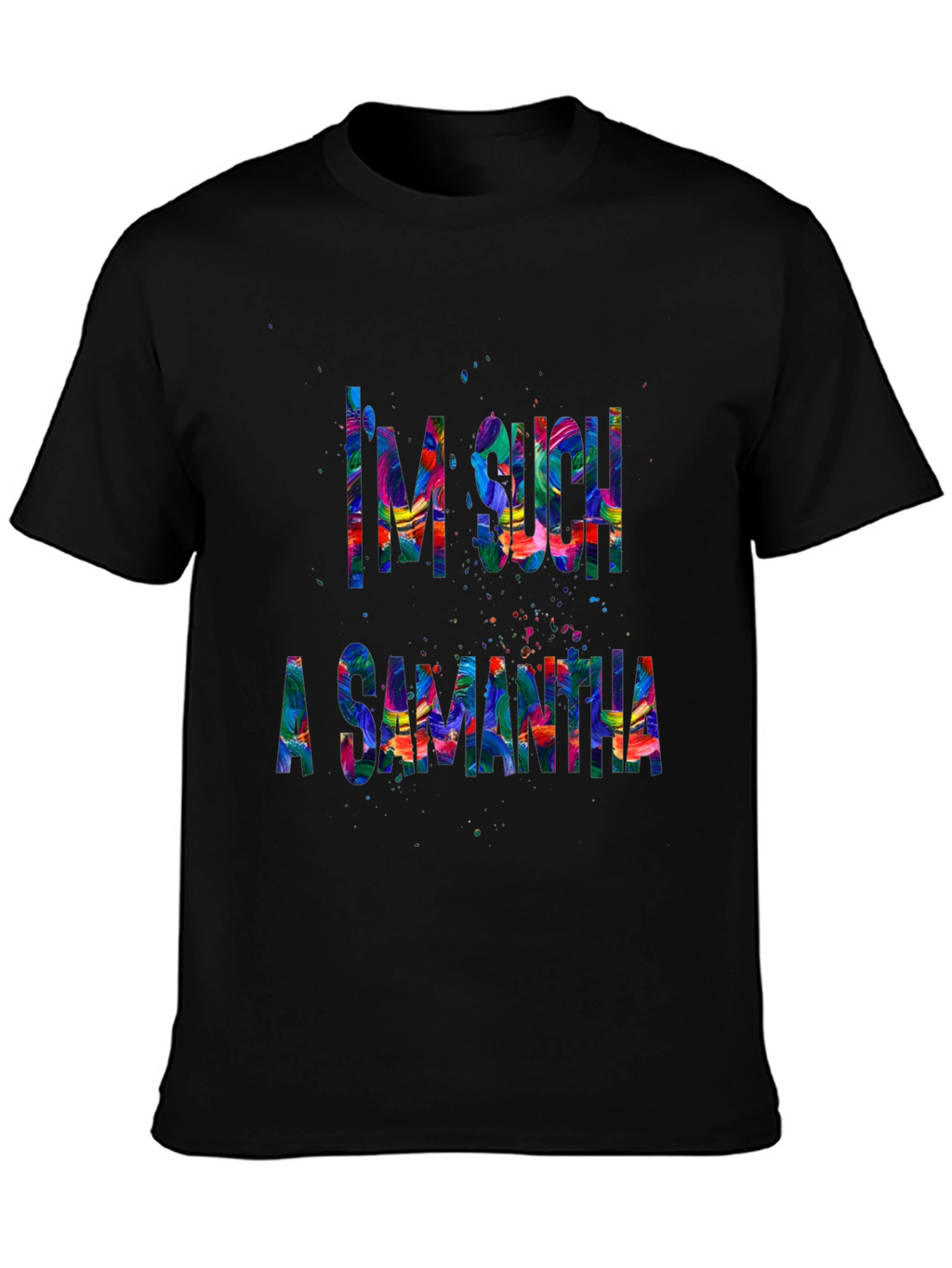 Im Such a Samantha T-Shirt Funny Sarcastic Tee