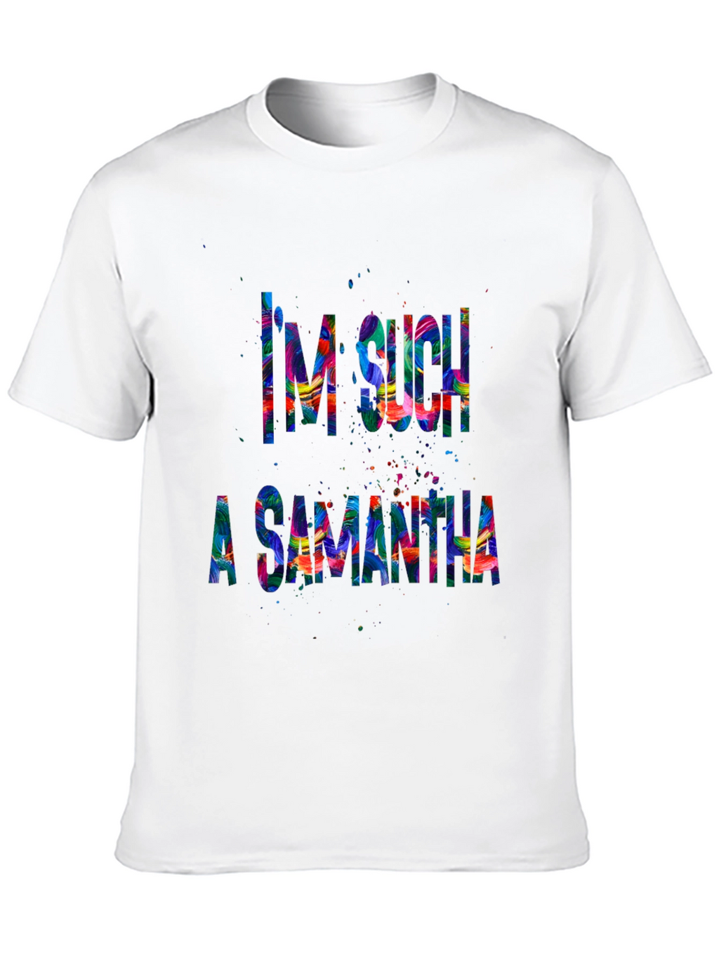 Im Such a Samantha T-Shirt Funny Sarcastic Tee
