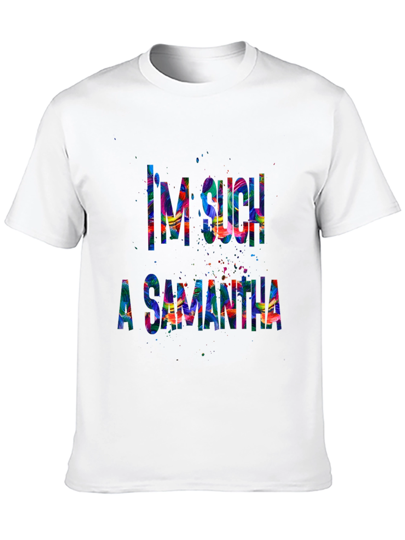 Im Such a Samantha T-Shirt Funny Sarcastic Tee