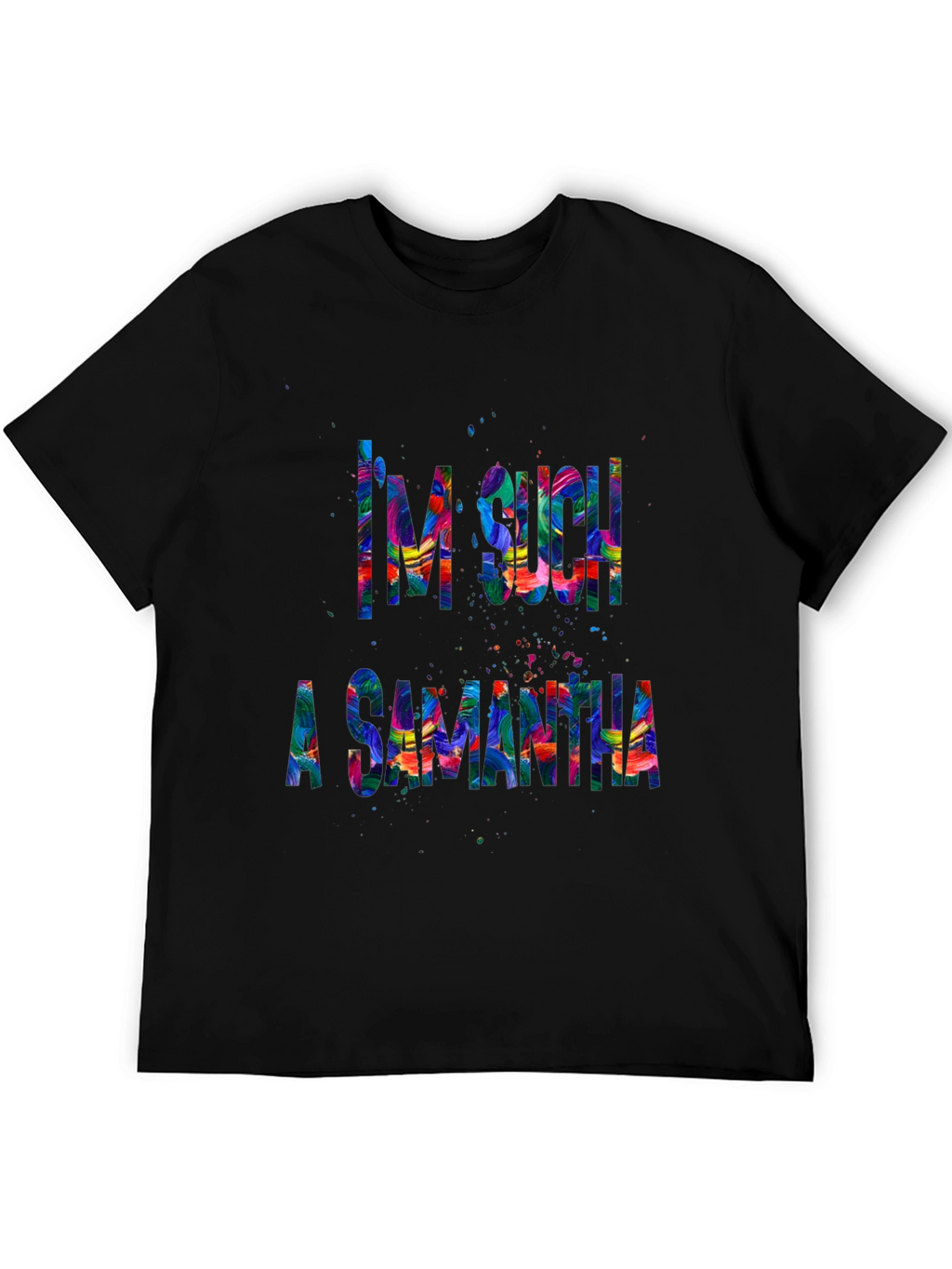 Im Such a Samantha T-Shirt Funny Sarcastic Tee