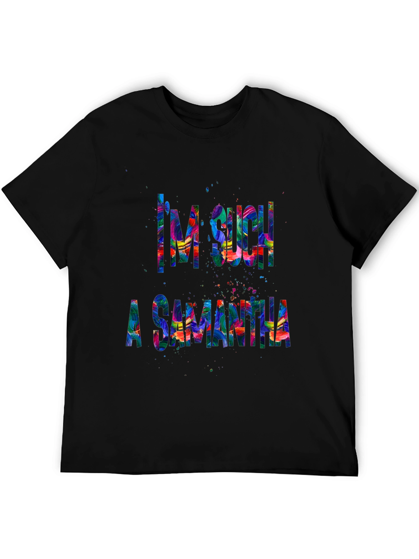 Im Such a Samantha T-Shirt Funny Sarcastic Tee