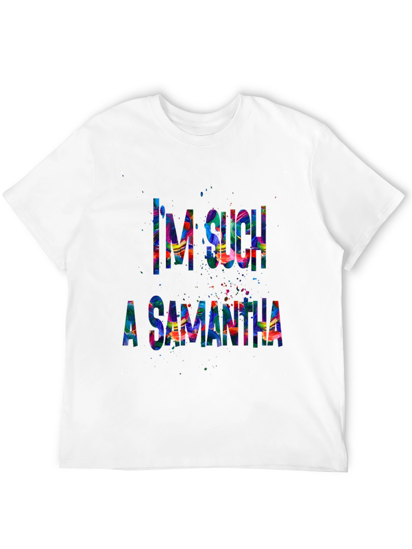 Im Such a Samantha T-Shirt Funny Sarcastic Tee