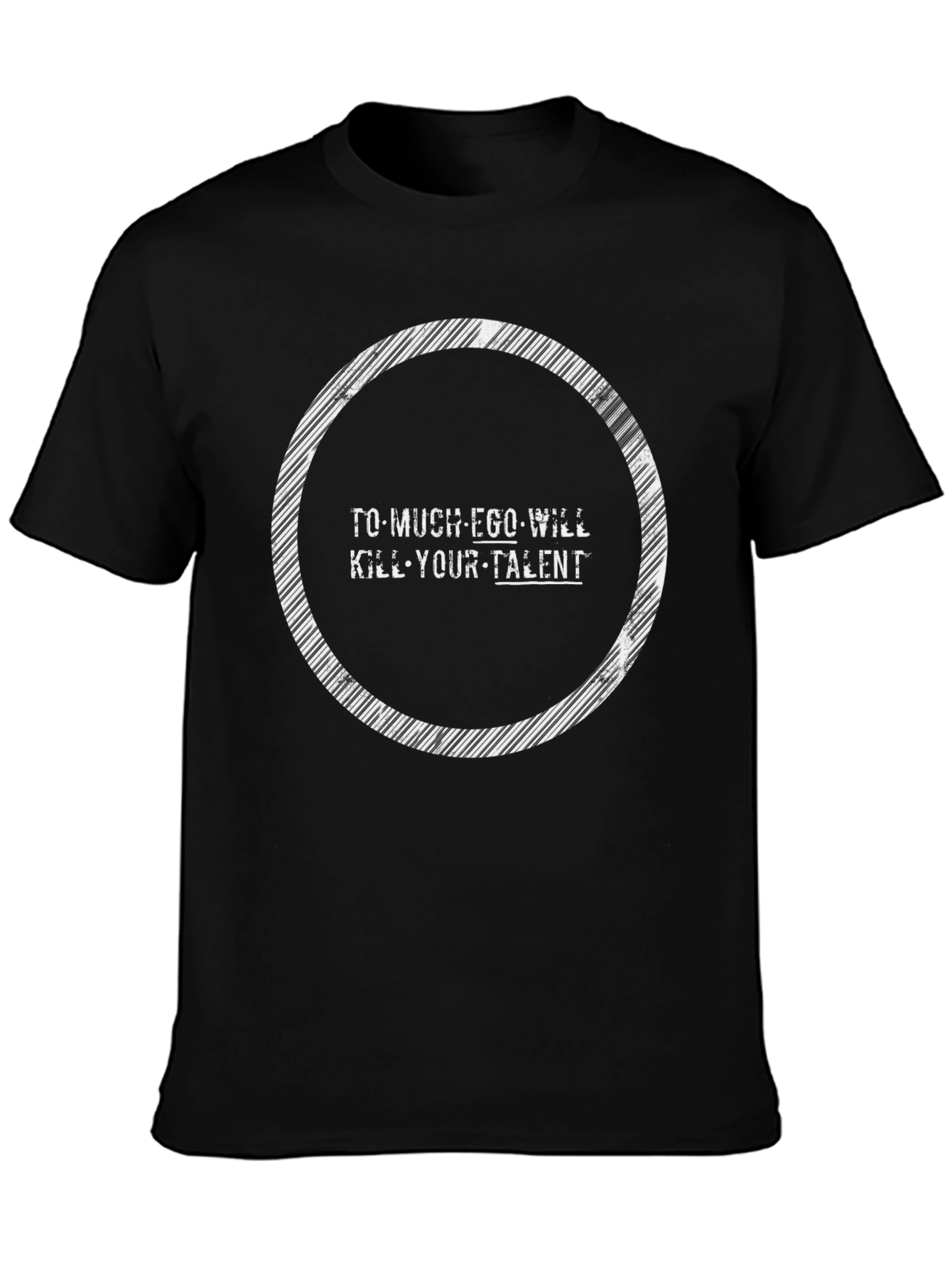 Ego Will Kill Talent Tee - Motivational Graphic T-Shirt