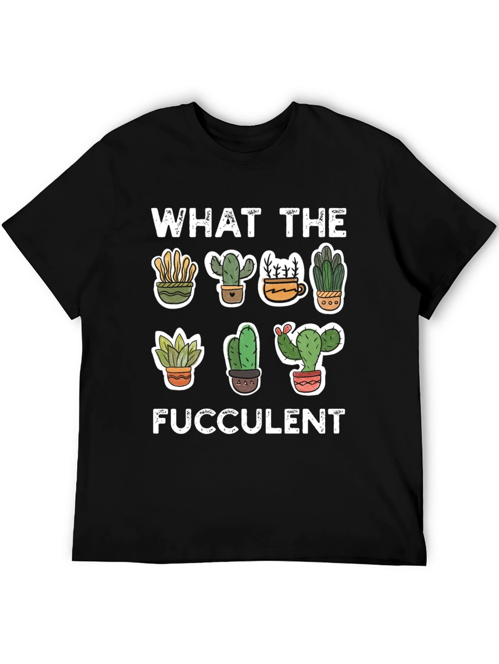 What The Fucculent Graphic Tee