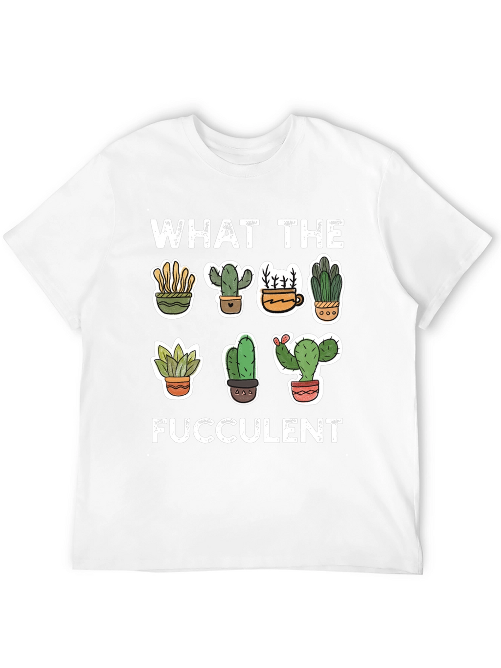 What The Fucculent Graphic Tee