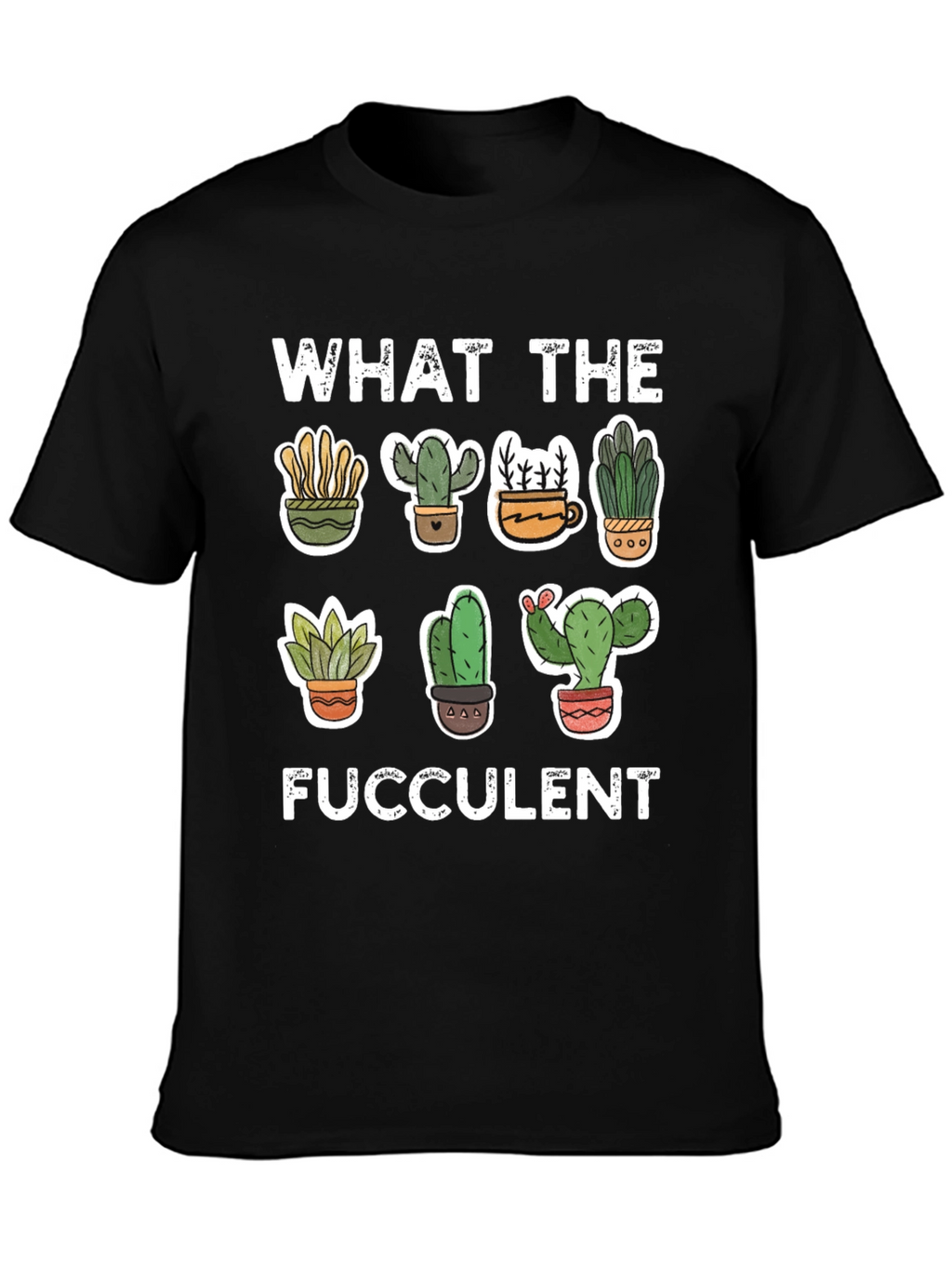 What The Fucculent Graphic Tee