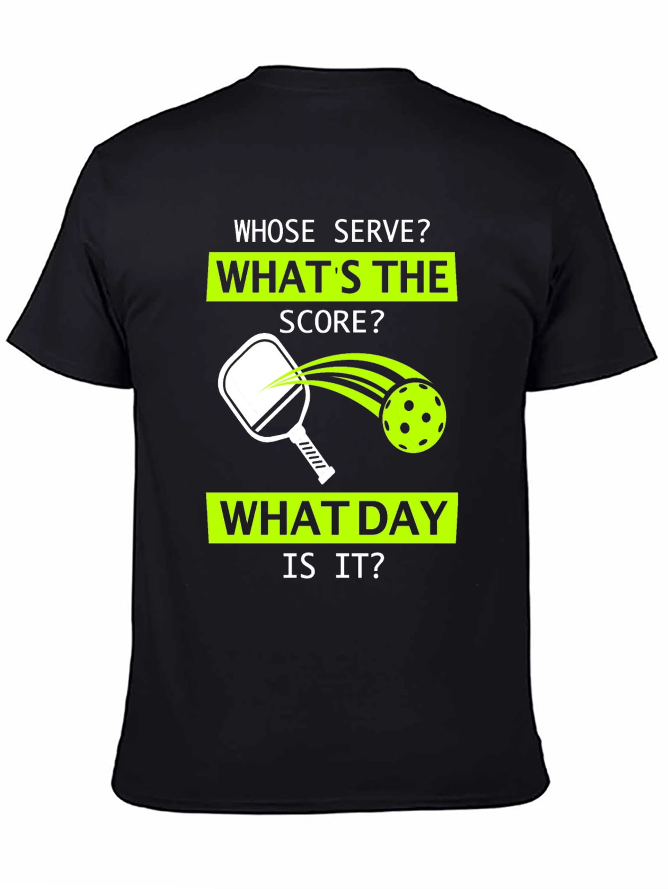 Pickleball T-Shirt: Whose Serve? Whats the Score?