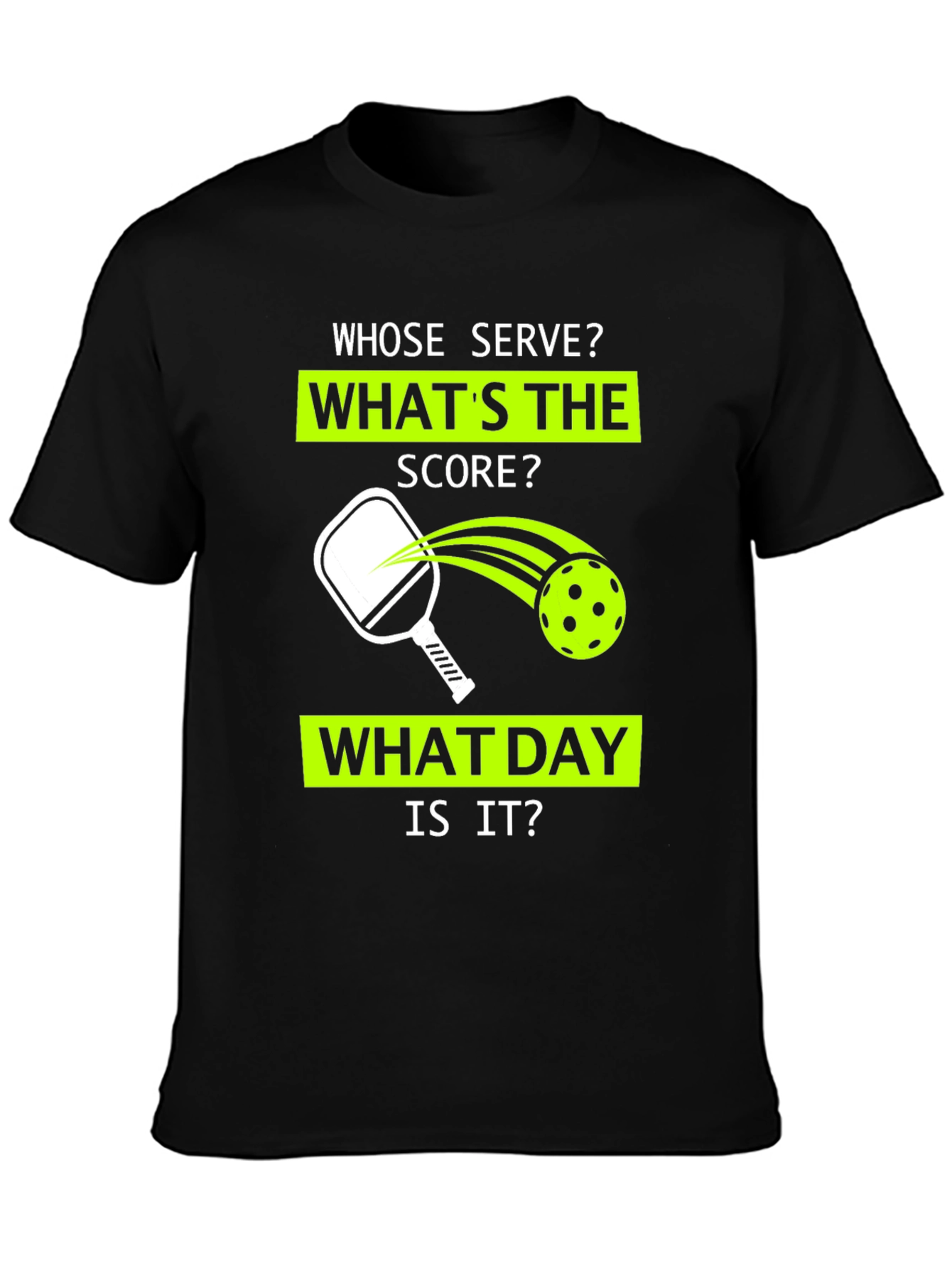 Pickleball T-Shirt: Whose Serve? Whats the Score?