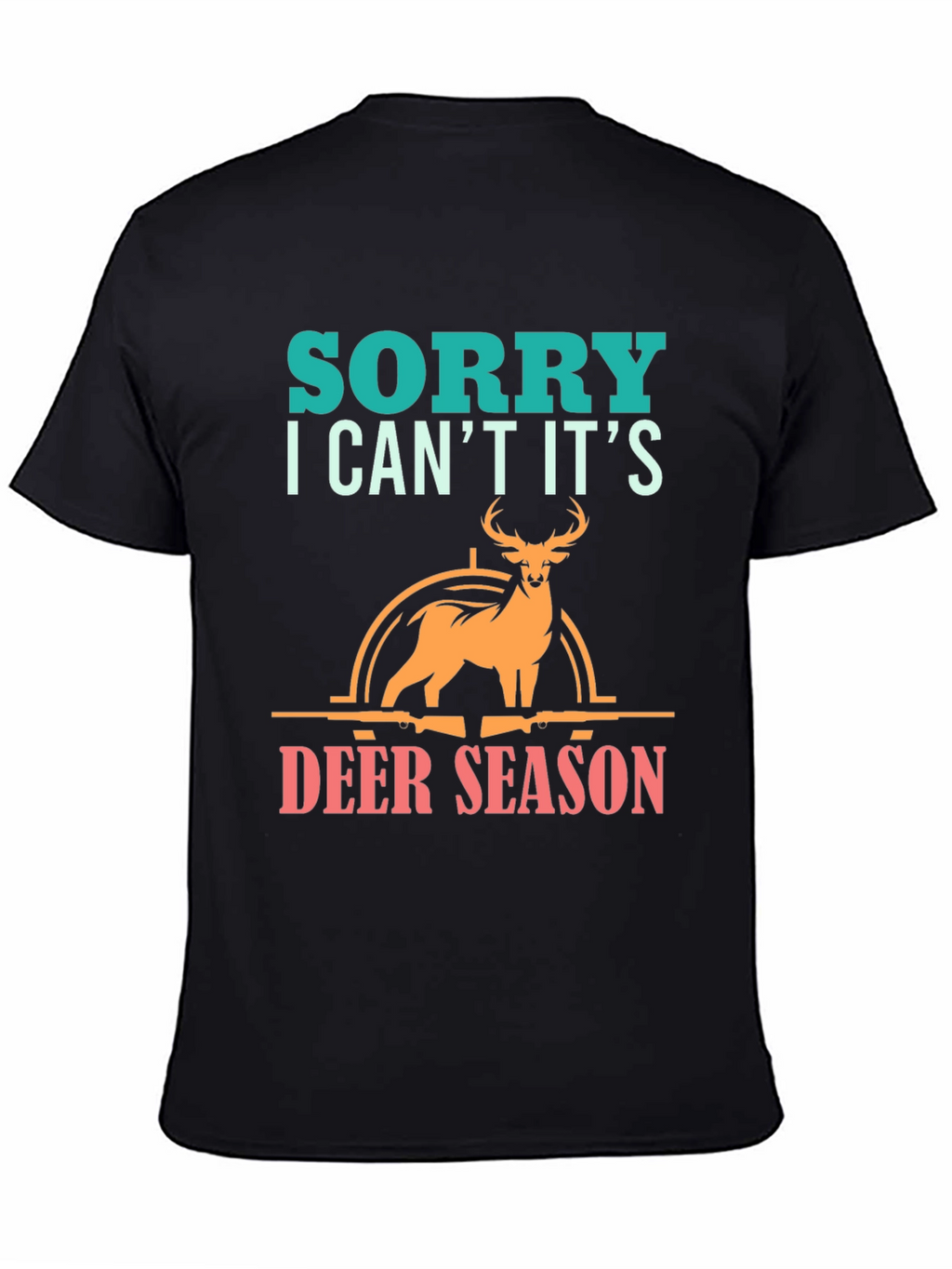 Sorry Deer Season T-Shirt for Hunters