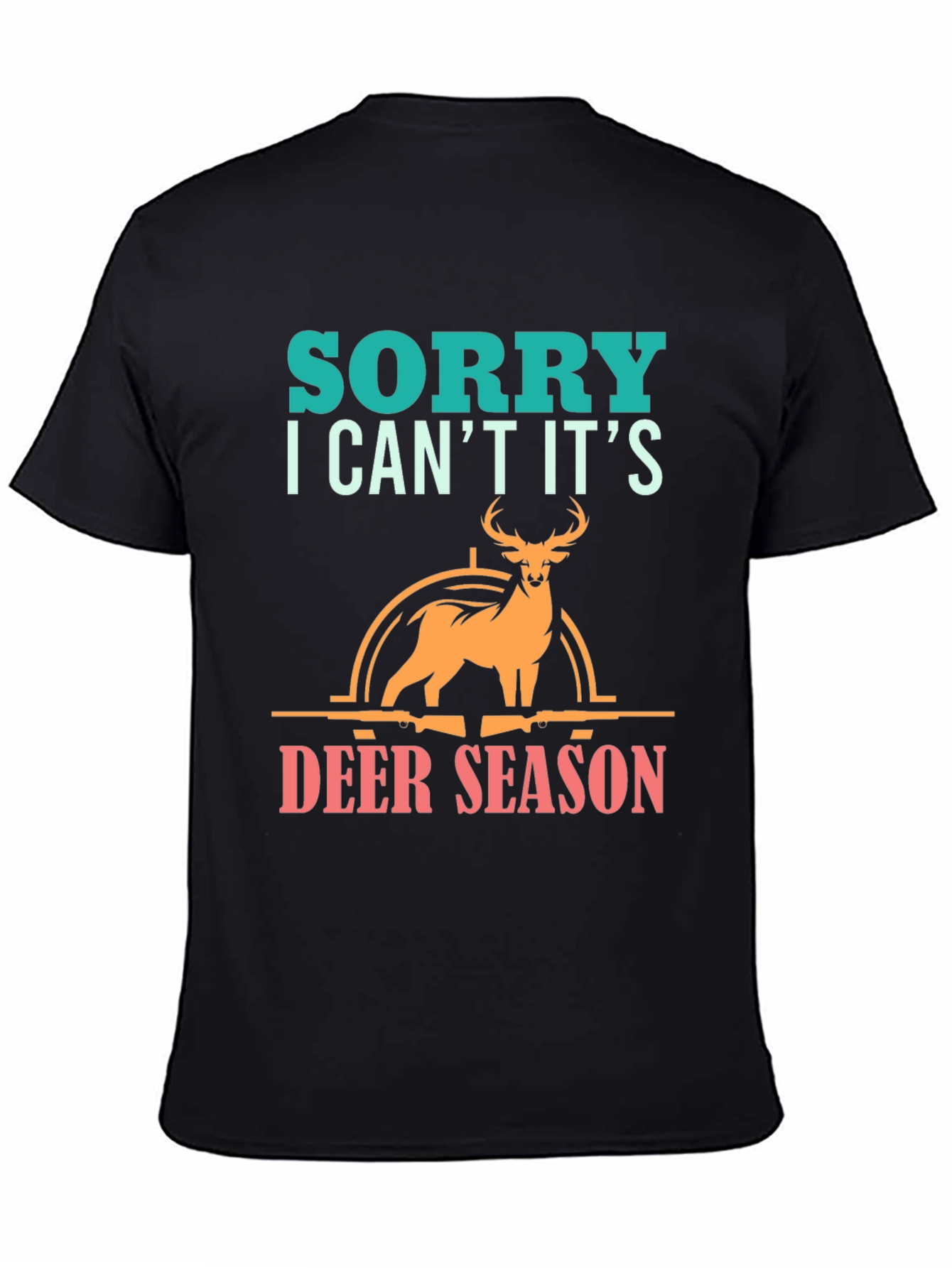 Sorry Deer Season T-Shirt for Hunters