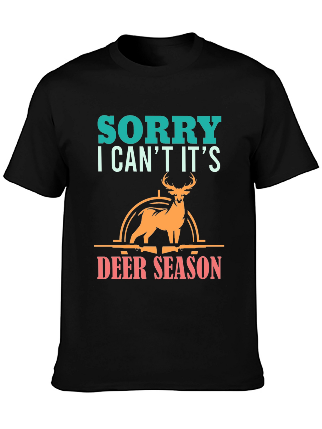 Sorry Deer Season T-Shirt for Hunters