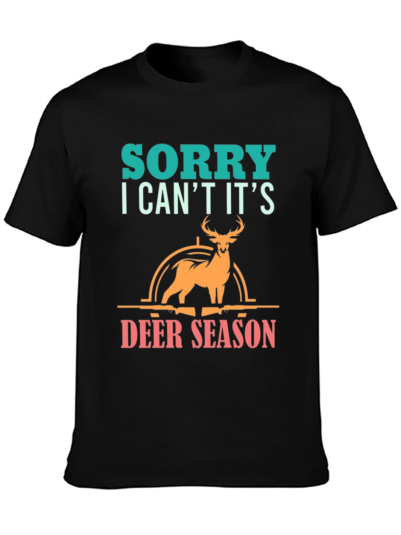 Sorry Deer Season T-Shirt for Hunters