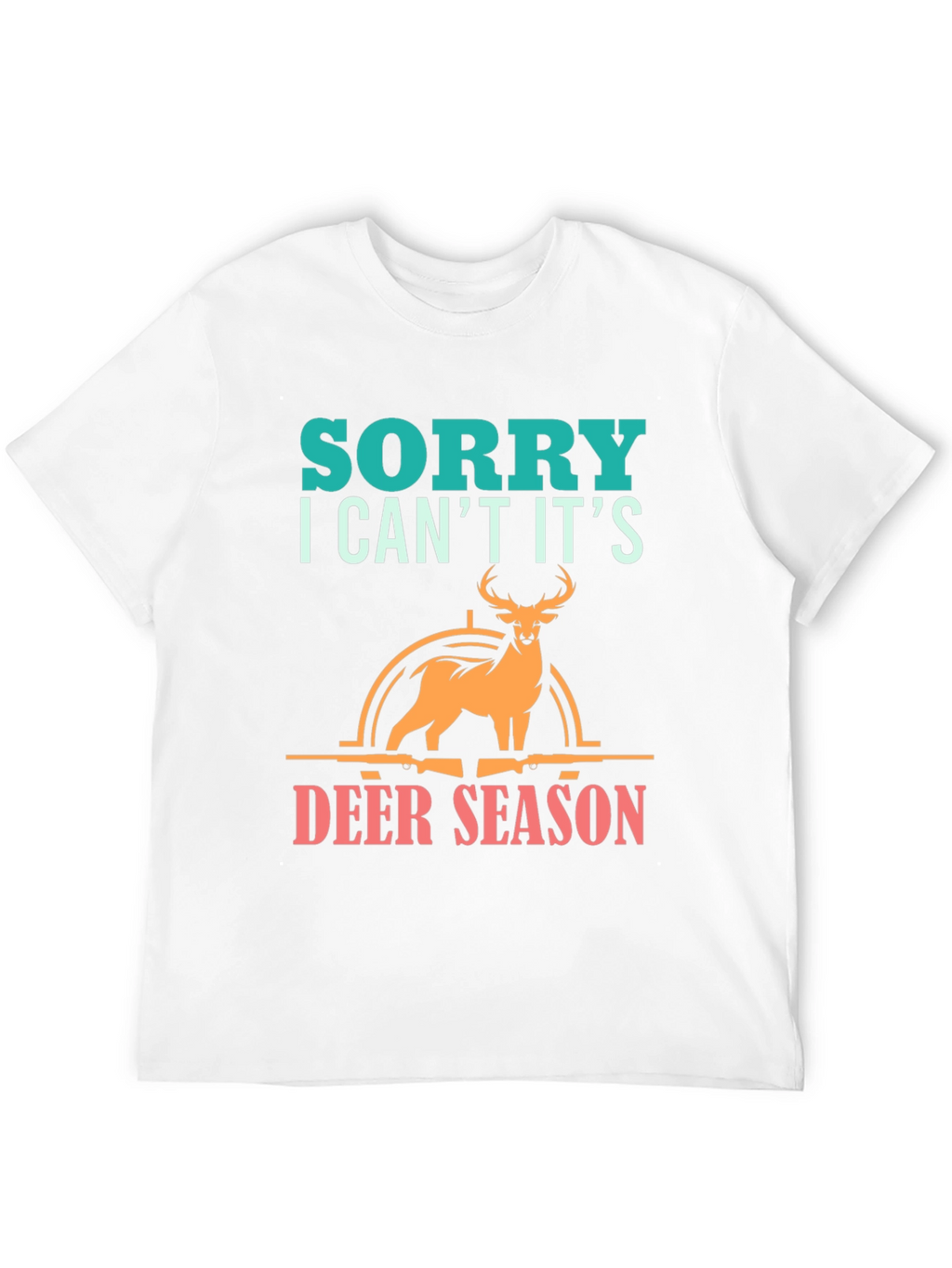 Sorry Deer Season T-Shirt for Hunters