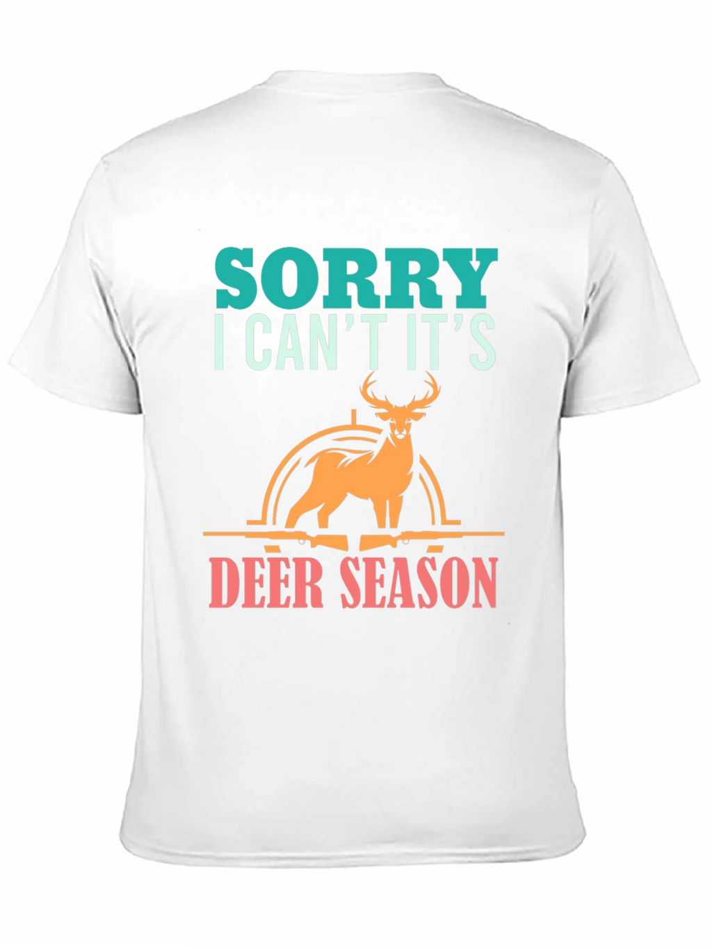 Sorry Deer Season T-Shirt for Hunters