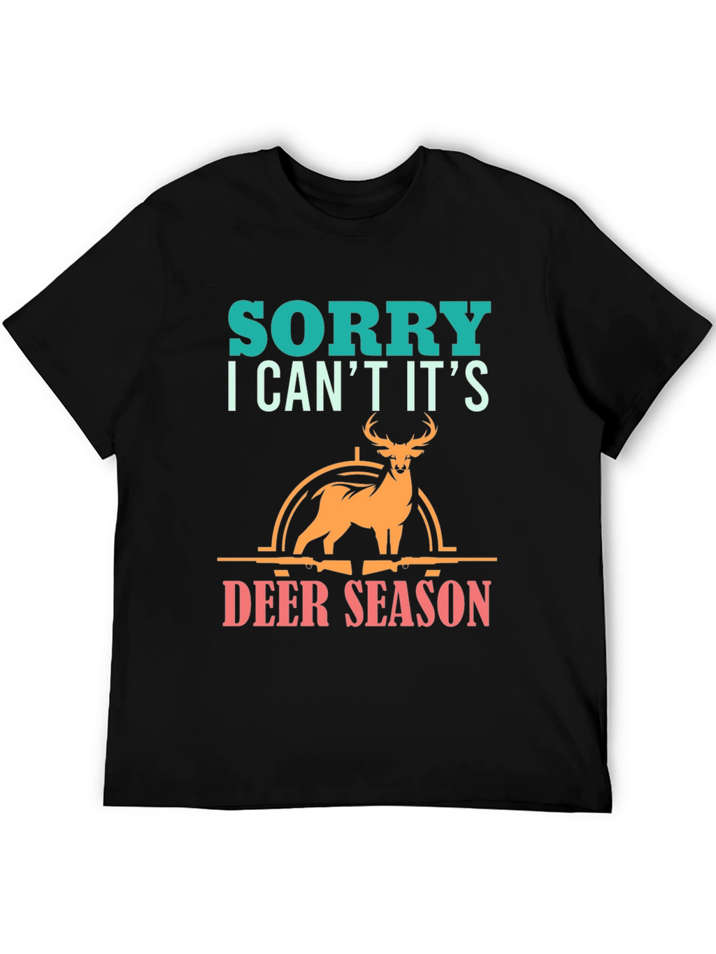 Sorry Deer Season T-Shirt for Hunters