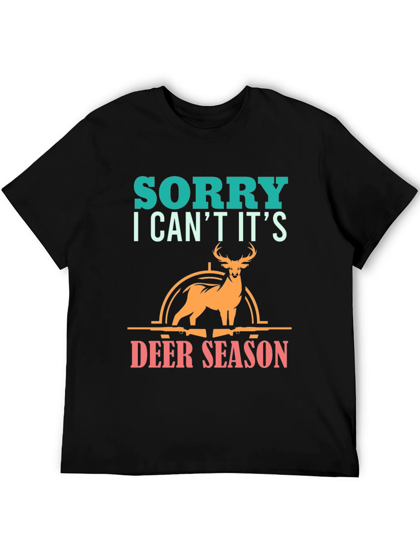 Sorry Deer Season T-Shirt for Hunters