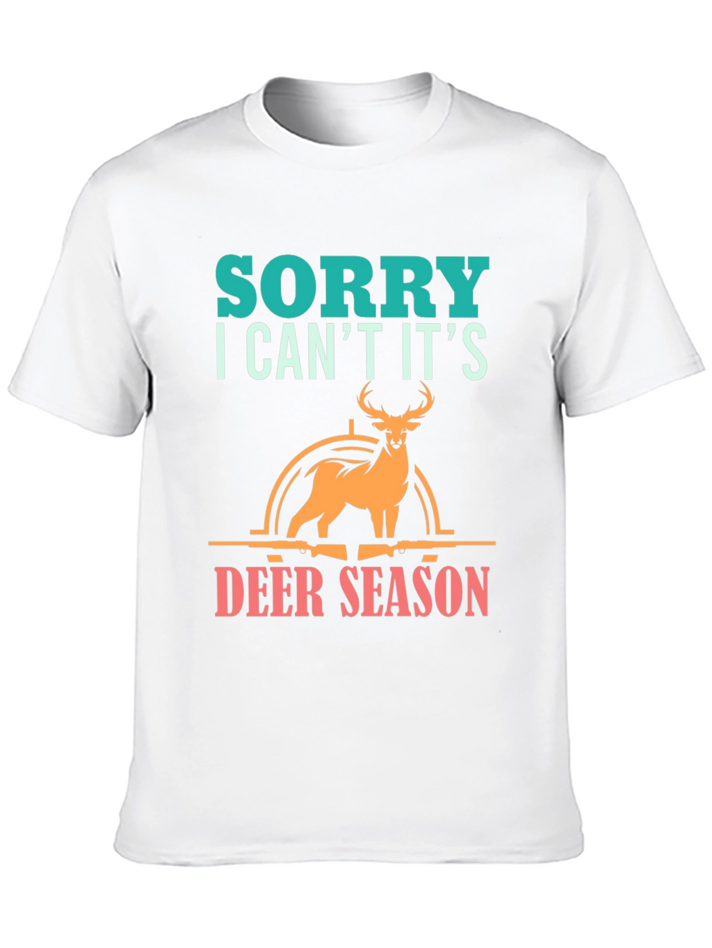 Sorry Deer Season T-Shirt for Hunters