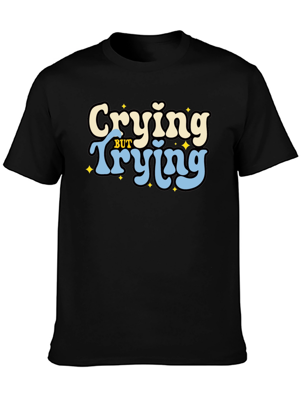 Crying But Trying Graphic Tee - Black Unisex T-Shirt