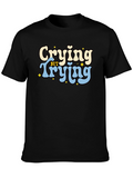 Crying But Trying Graphic Tee - Black Unisex T-Shirt