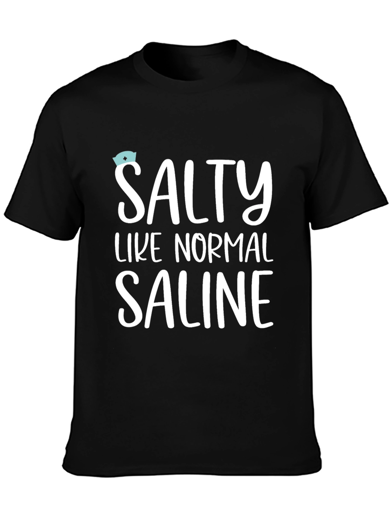 Salty Like Normal Saline T-Shirt - Unisex
