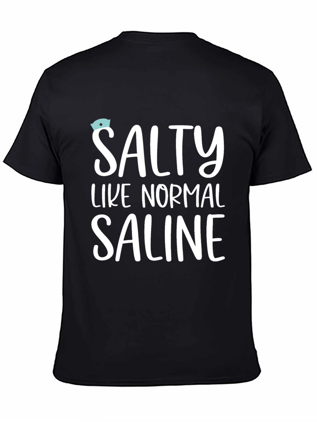 Salty Like Normal Saline T-Shirt - Unisex