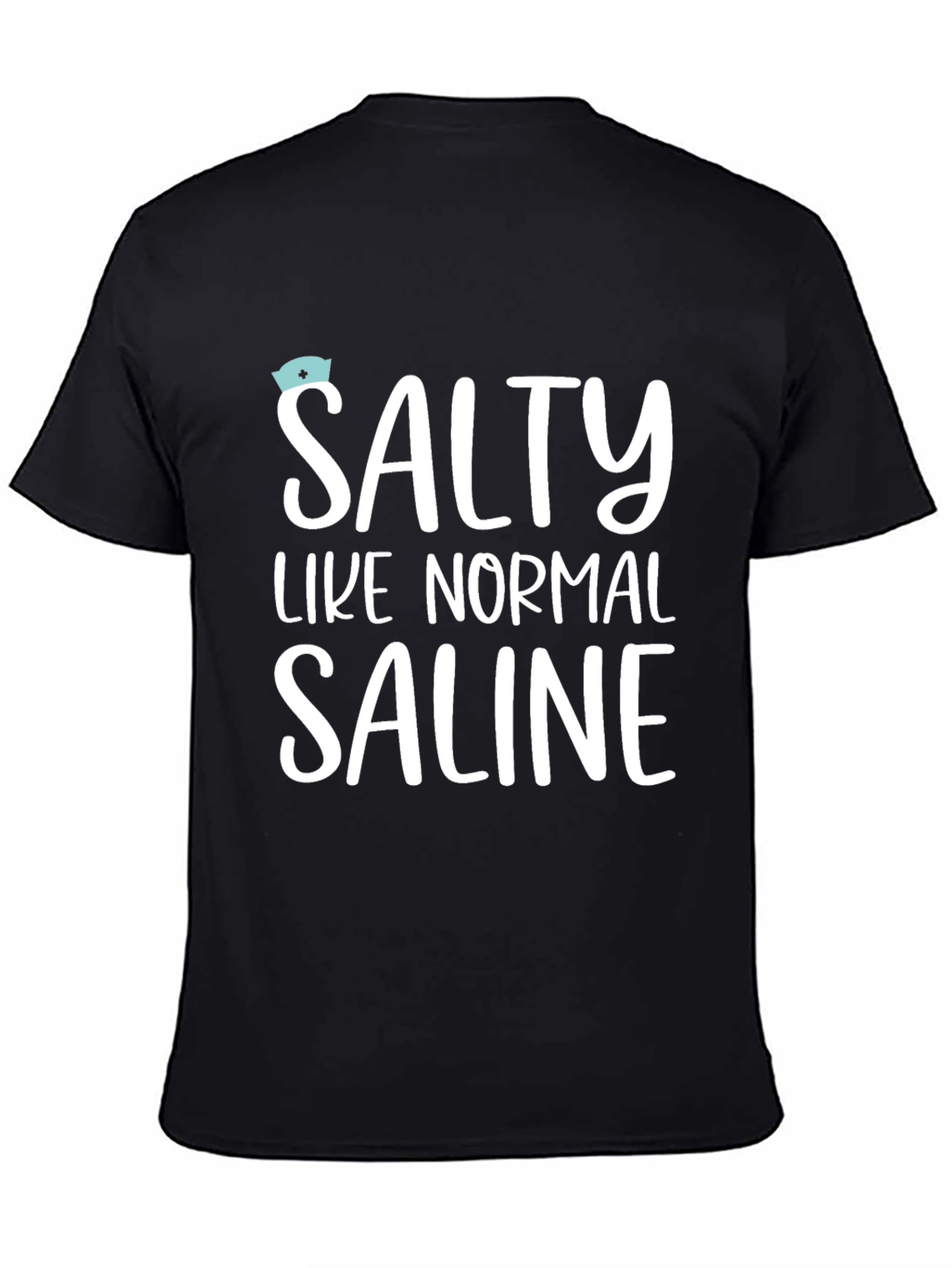 Salty Like Normal Saline T-Shirt - Unisex