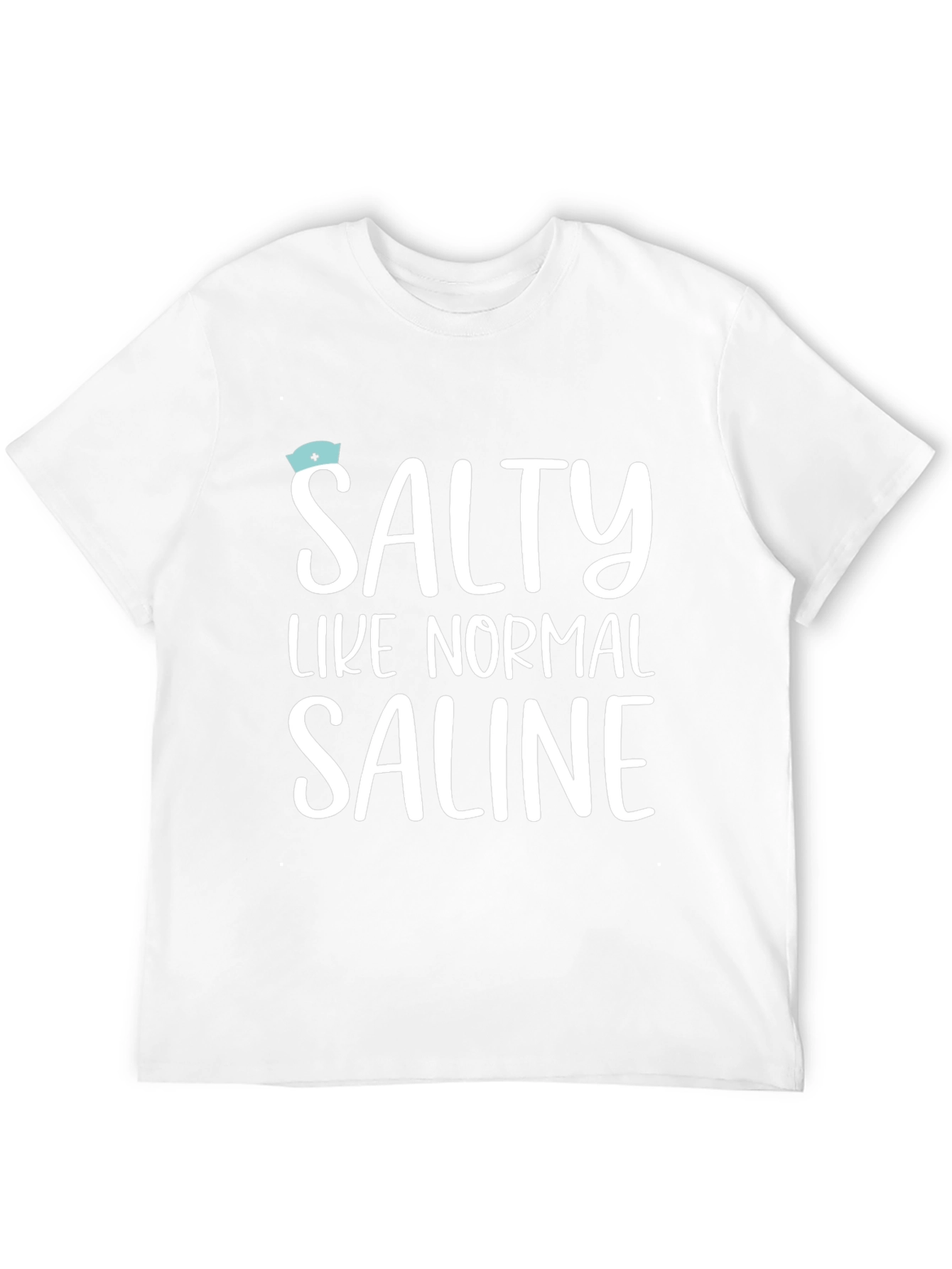 Salty Like Normal Saline T-Shirt - Unisex