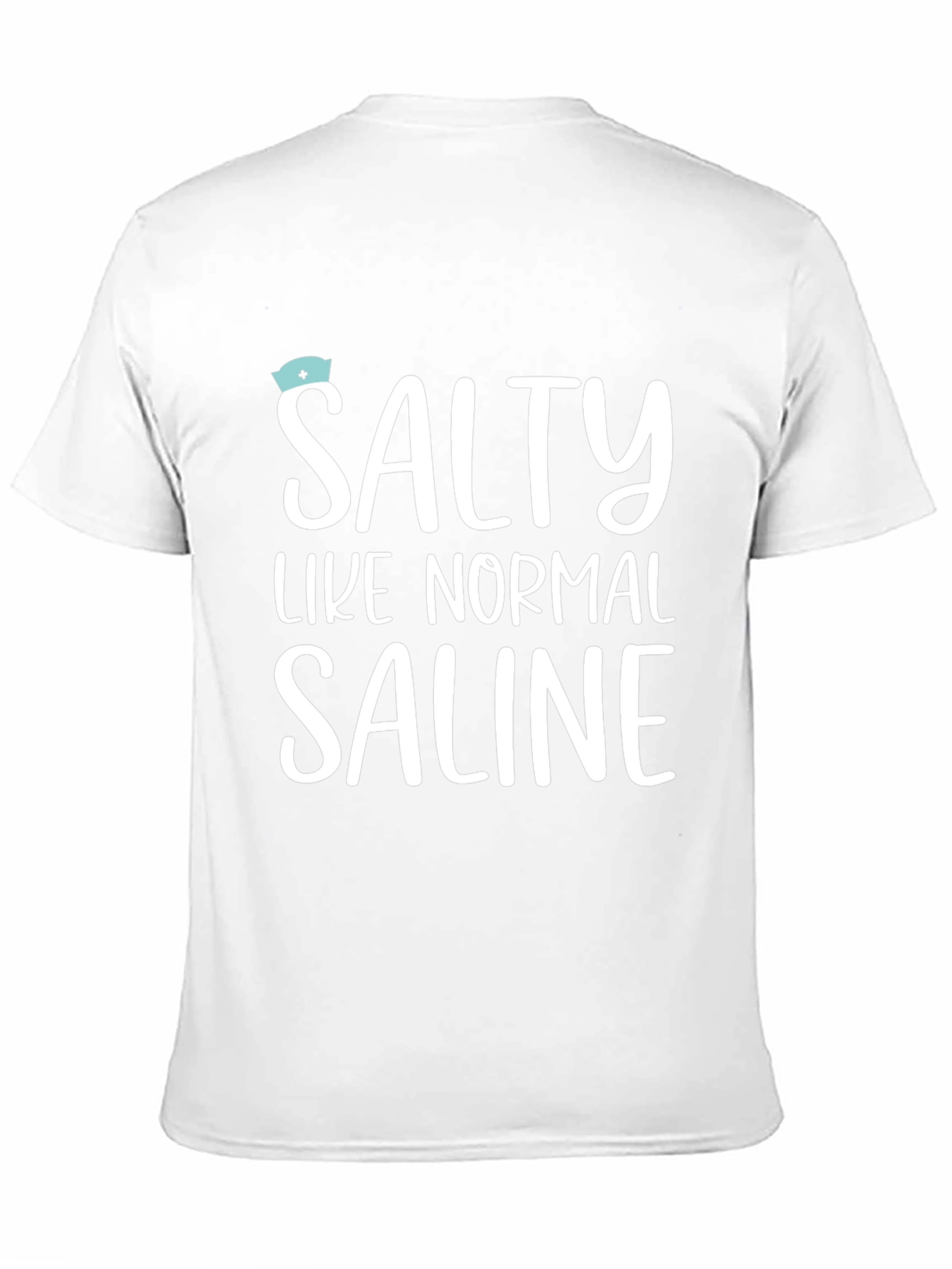 Salty Like Normal Saline T-Shirt - Unisex