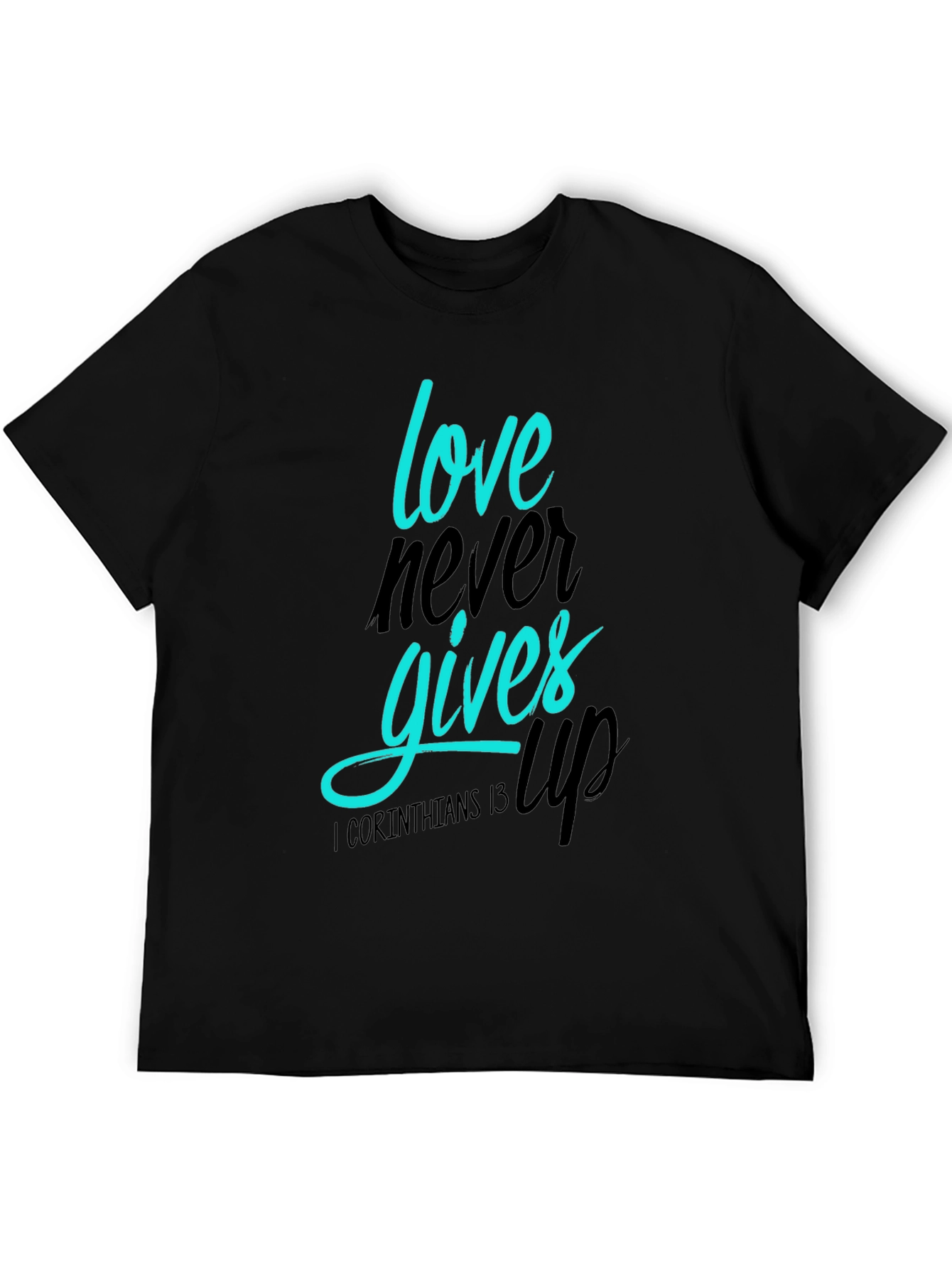 Love Never Gives Up T-Shirt