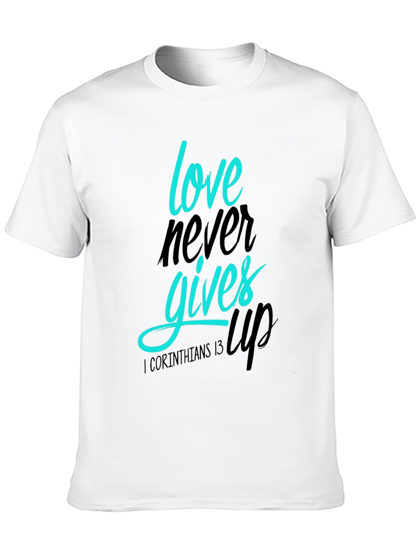Love Never Gives Up T-Shirt