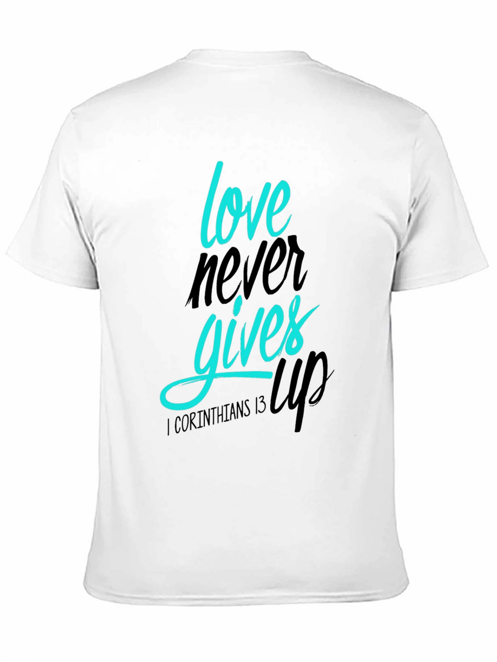 Love Never Gives Up T-Shirt