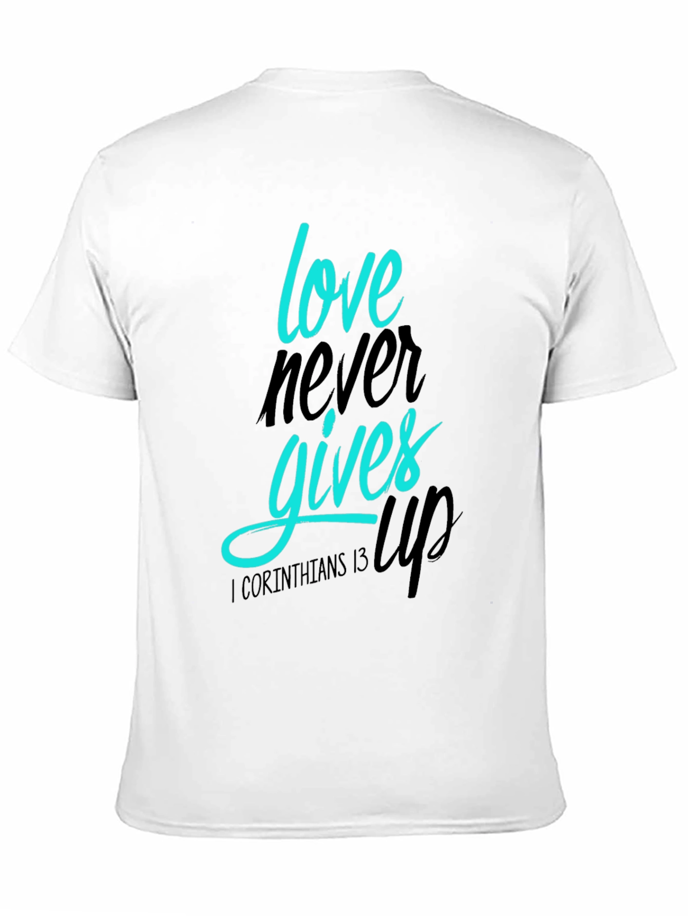 Love Never Gives Up T-Shirt