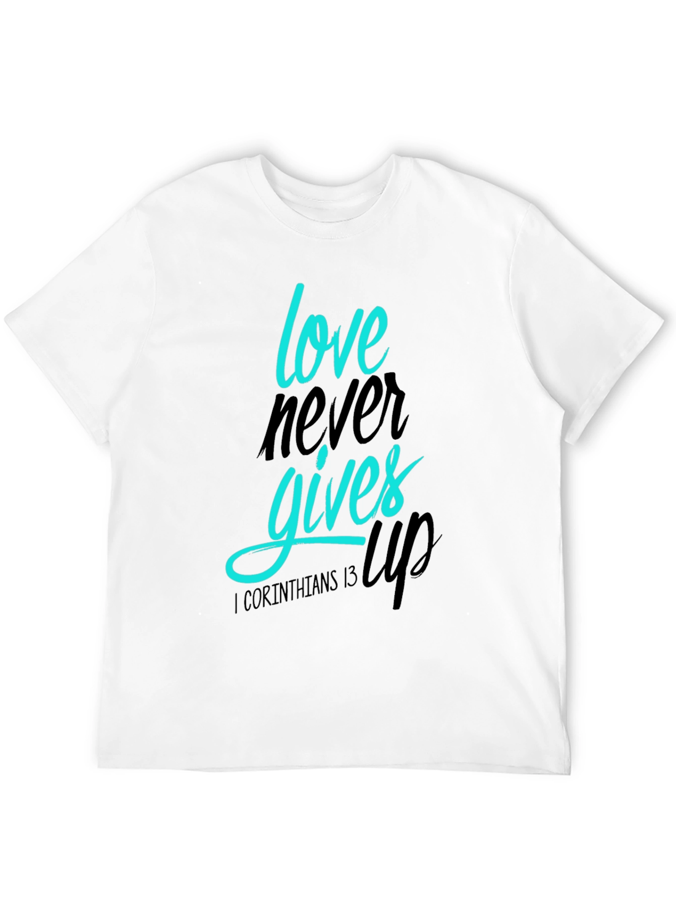 Love Never Gives Up T-Shirt