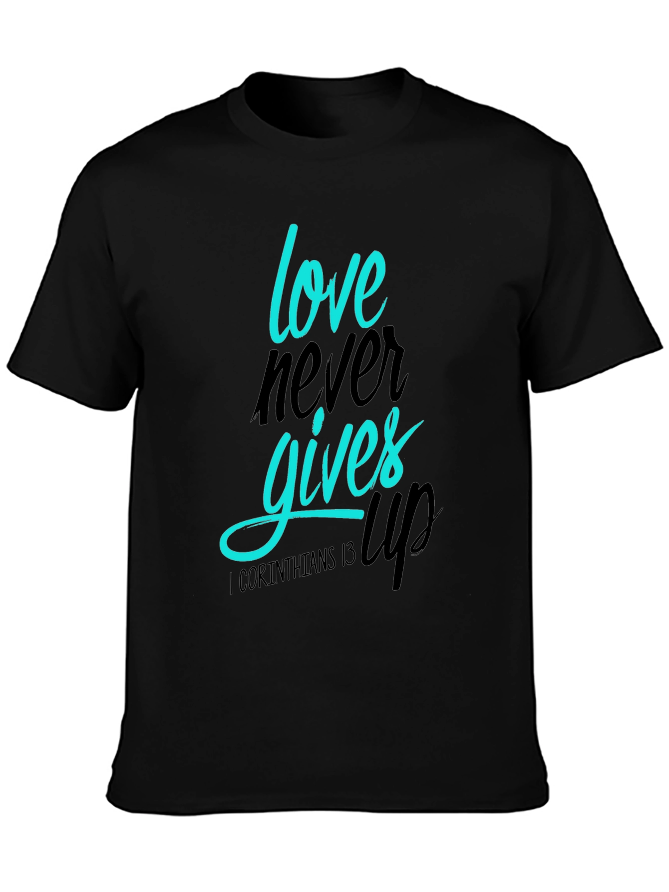 Love Never Gives Up T-Shirt
