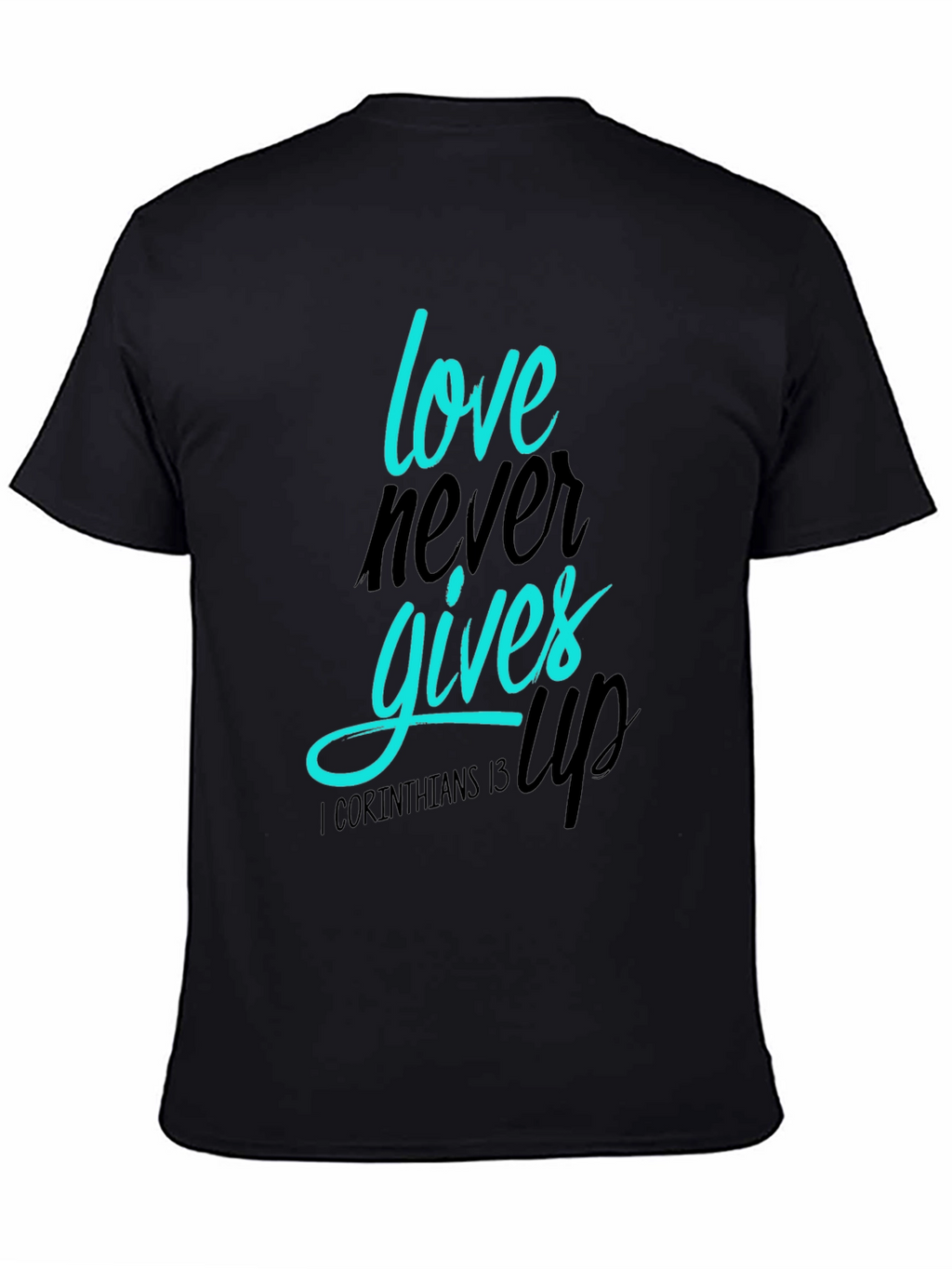 Love Never Gives Up T-Shirt